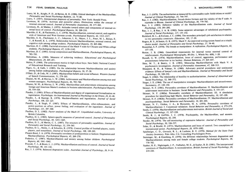 114 FEHR, SAMSOM, PAULHUS Leary, M. R., Knight, P. D., & Barnes, B. D. (1986). Ethical ideologies of the Machiavellian. Personality and Social Psychology Bulletin, 12, 75-80. Leary, T. (1957).