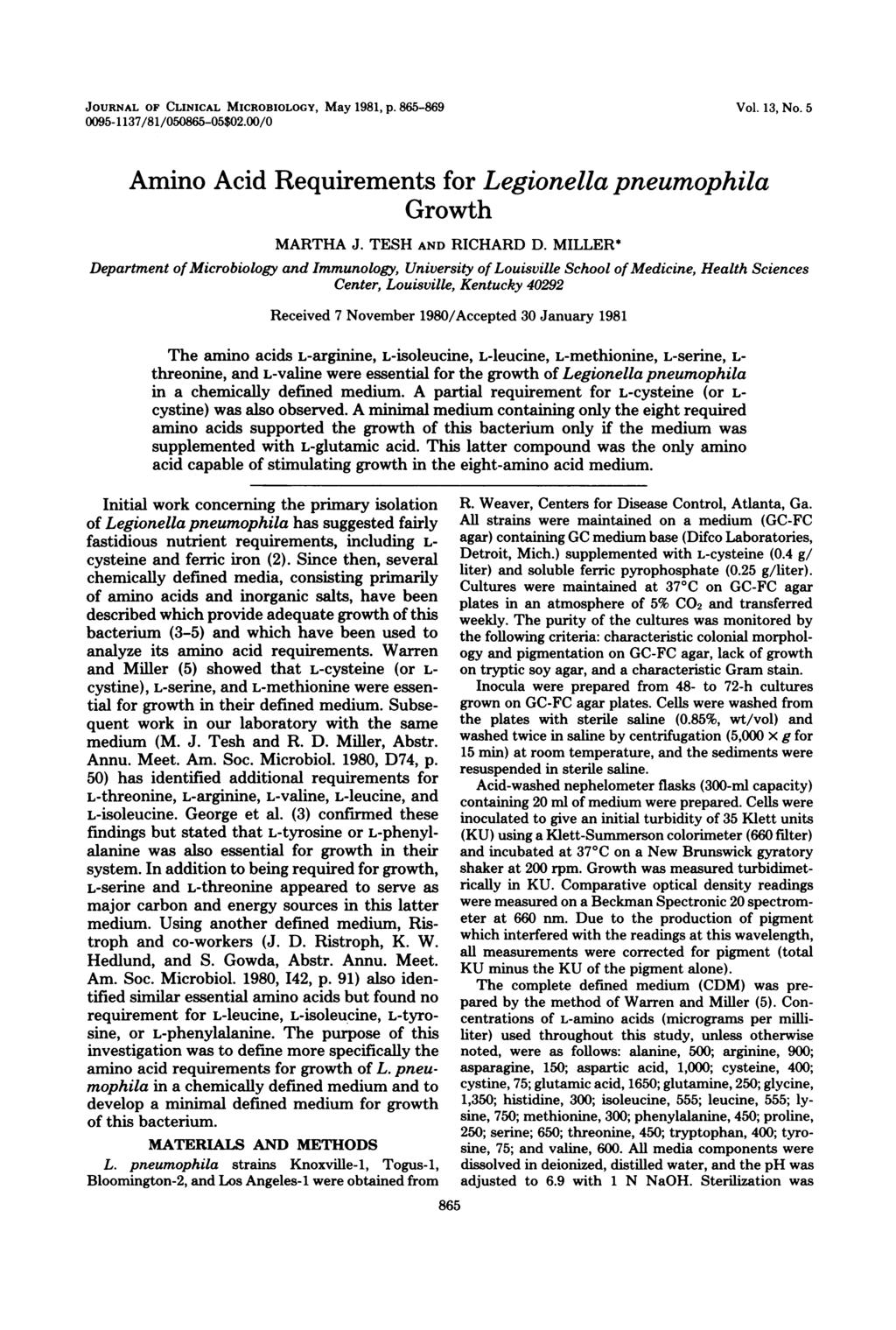 JOURNAL OF CLINICAL MICROBIOLOGY, May 1981, p. 865-869 0095-1137/81/050865-05$02.00/0 Vol. 13, No. 5 Amino Acid Requirements for Legionella pneumophila Growth MARTHA J. TESH AND RICHARD D.