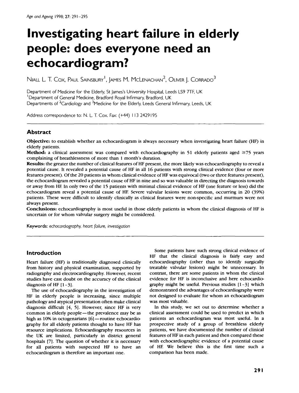 Age and Ageing 998; 27: 29-295 Investigating heart failure in elderly people: does everyone need an echocardiogram? NIALL L J. Cox, PAUL SAINSBURY, JAMES M. MCLENACHAN 2, OLIVER J.