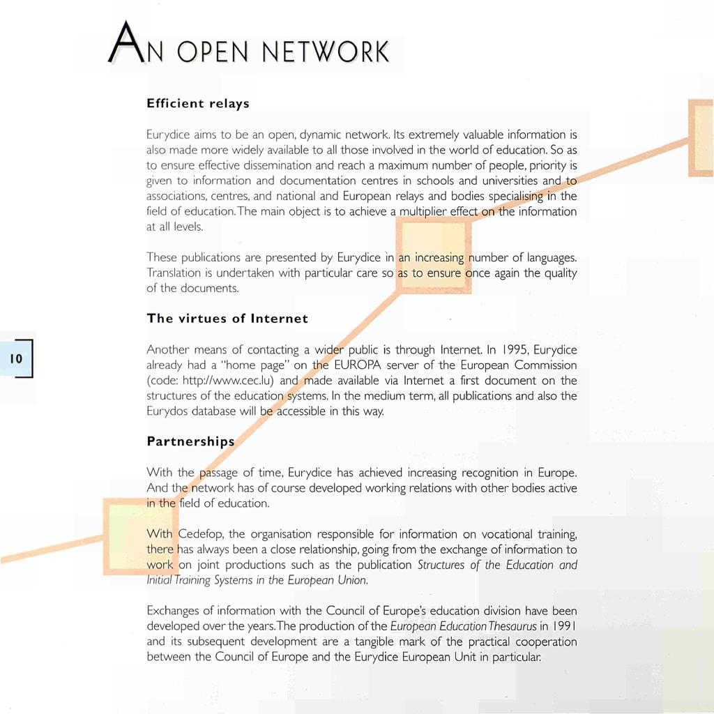 A Ν OPEN NETWORK Efficient relays Eurydice aims to be an open, dynamic network. Its extremely valuable information is also made more widely available to all those involved in the world of education.