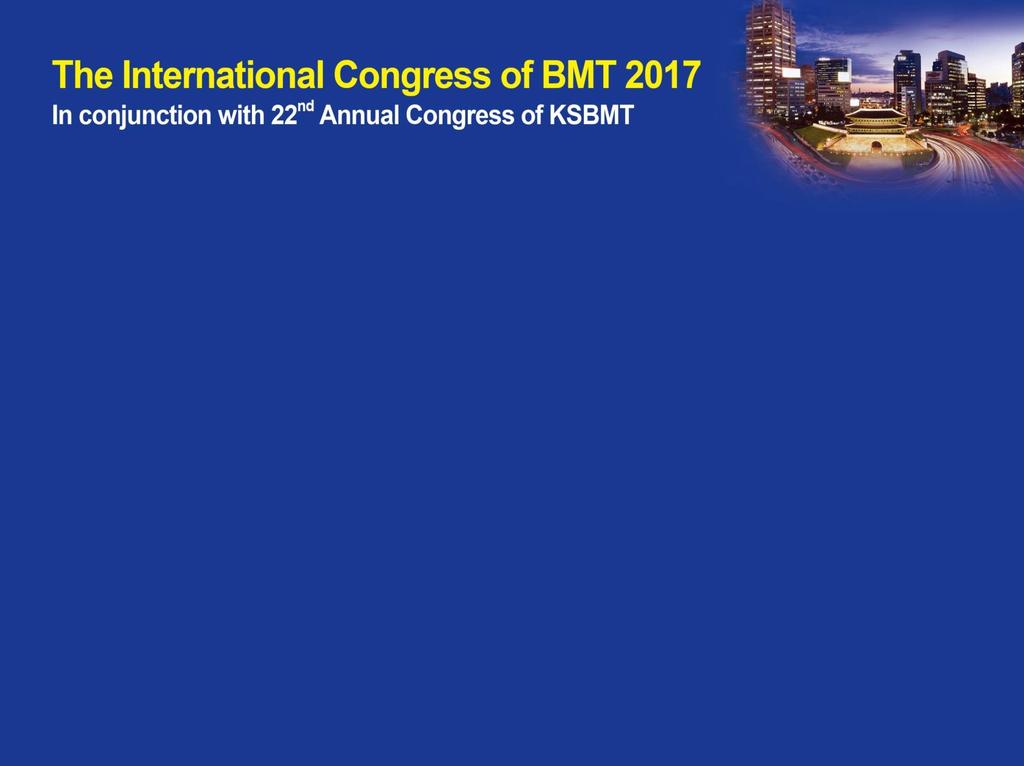 The International Congress of BMT 2017 COI disclosure Name of author : Byong Sik Cho I have no personal or