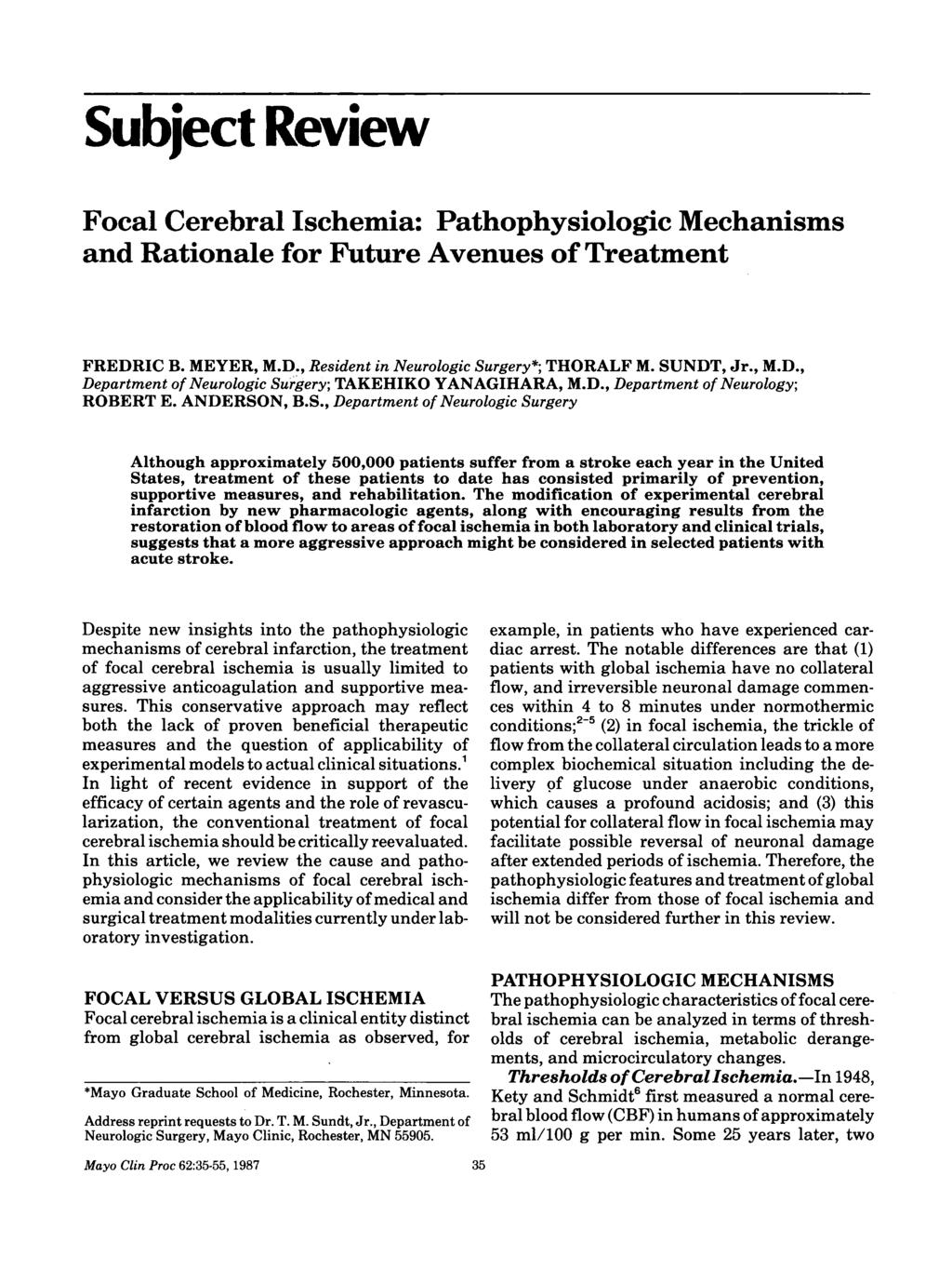 Subject Review Focal Cerebral Ischemia: Pathophysiologic Mechanisms and Rationale for Future Avenues of Treatment FREDRIC B. MEYER, M.D., Resident in Neurologic Surgery*; THORALF M. SUNDT, Jr., M.D., Department of Neurologic Surgery; TAKEHIKO YANAGIHARA, M.
