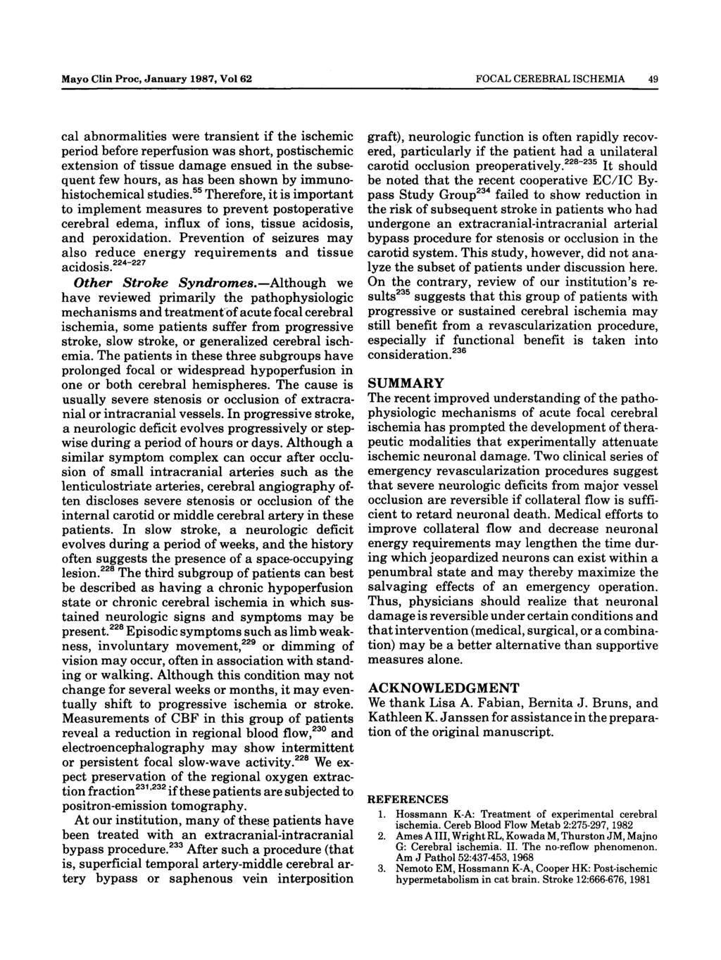 Mayo Clin Proc, January 1987, Vol 62 FOCAL CEREBRAL ISCHEMIA 49 cal abnormalities were transient if the ischemic period before reperfusion was short, postischemic extension of tissue damage ensued in