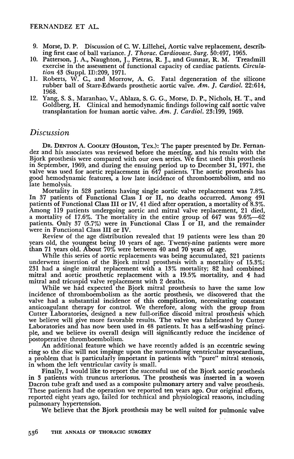 FERNANDEZ ET AL. 9. Morse, D. P. Discussion of C. W. Lillehei, Aortic valve replacement, describing first case of ball variance. J. Thorac. Cardiovasc. Surg. 5:497, 1965. 1. Patterson, J. A., Naughton, J.
