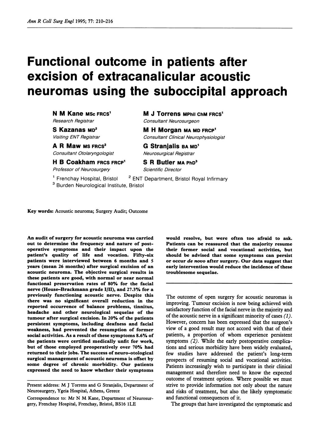 Ann R oll Surg Engl 1995; 77: 210-216 Functional outcome in patients after excision of extracanalicular acoustic neuromas using the suboccipital approach N M Kane MSc FRS' Research Registrar S