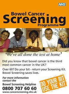 Regular bowel cancer screening has been shown to reduce the risk of dying from bowel cancer by 16 percent Bowel cancer screening is offered every 2 years to all men and women aged 60 up to 75.
