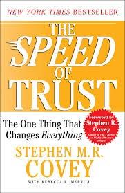 May 2014 The Speed Of Trust The One Thing That Changes Everything Free Press, 2006 THE SUMMARY Section I: The One Thing That Changes Everything Nothing Is As Fast As the Speed of Trust So what is