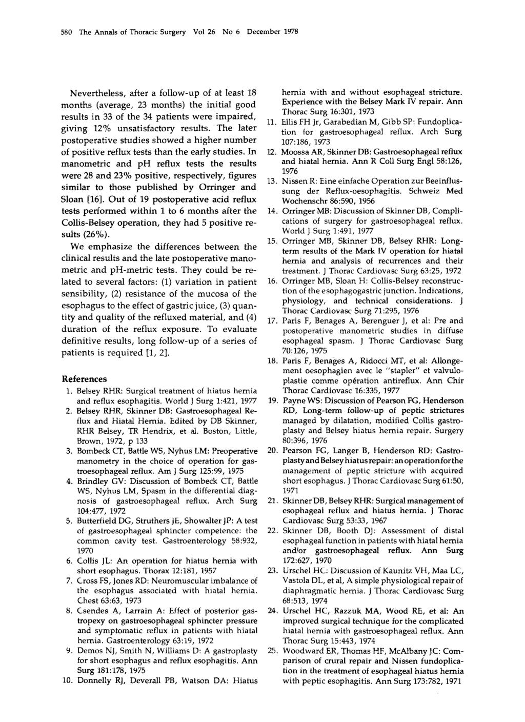 580 The Annals of Thoracic Surgery Vol 26 No 6 December 1978 Nevertheless, after a follow-up of at least 18 months (average, 23 months) the initial good results in 33 of the 34 patients were