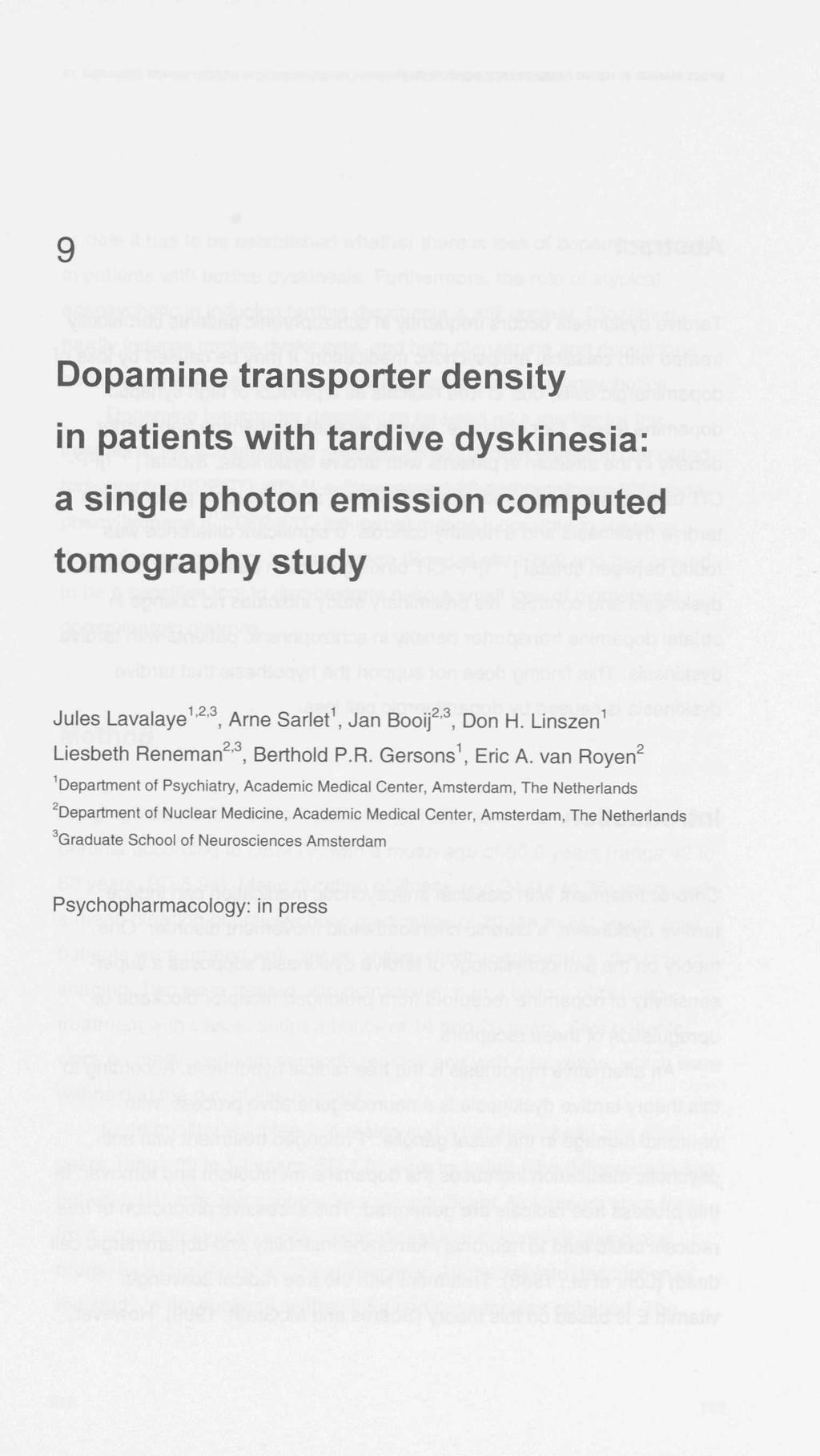 Dopamine transporter density in patients with tardive dyskinesia: a single photon emission computed tomography study Jules Lavalaye 1,2,3, Arne Sarlet 1, Jan Booij 2,3, Don H.