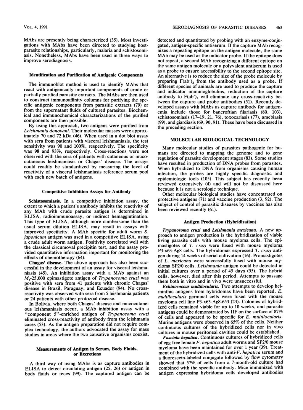 VOL. 4, 1991 MAbs are presently being characterized (35). Most investigations with MAbs have been directed to studying hostparasite relationships, particularly, malaria and schistosomiasis.