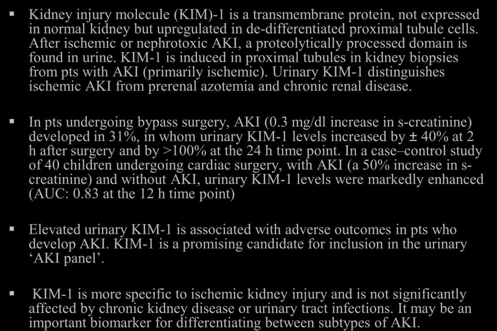 Urinary KIM-1 distinguishes ischemic AKI from prerenal azotemia and chronic renal disease. In pts undergoing bypass surgery, AKI (0.