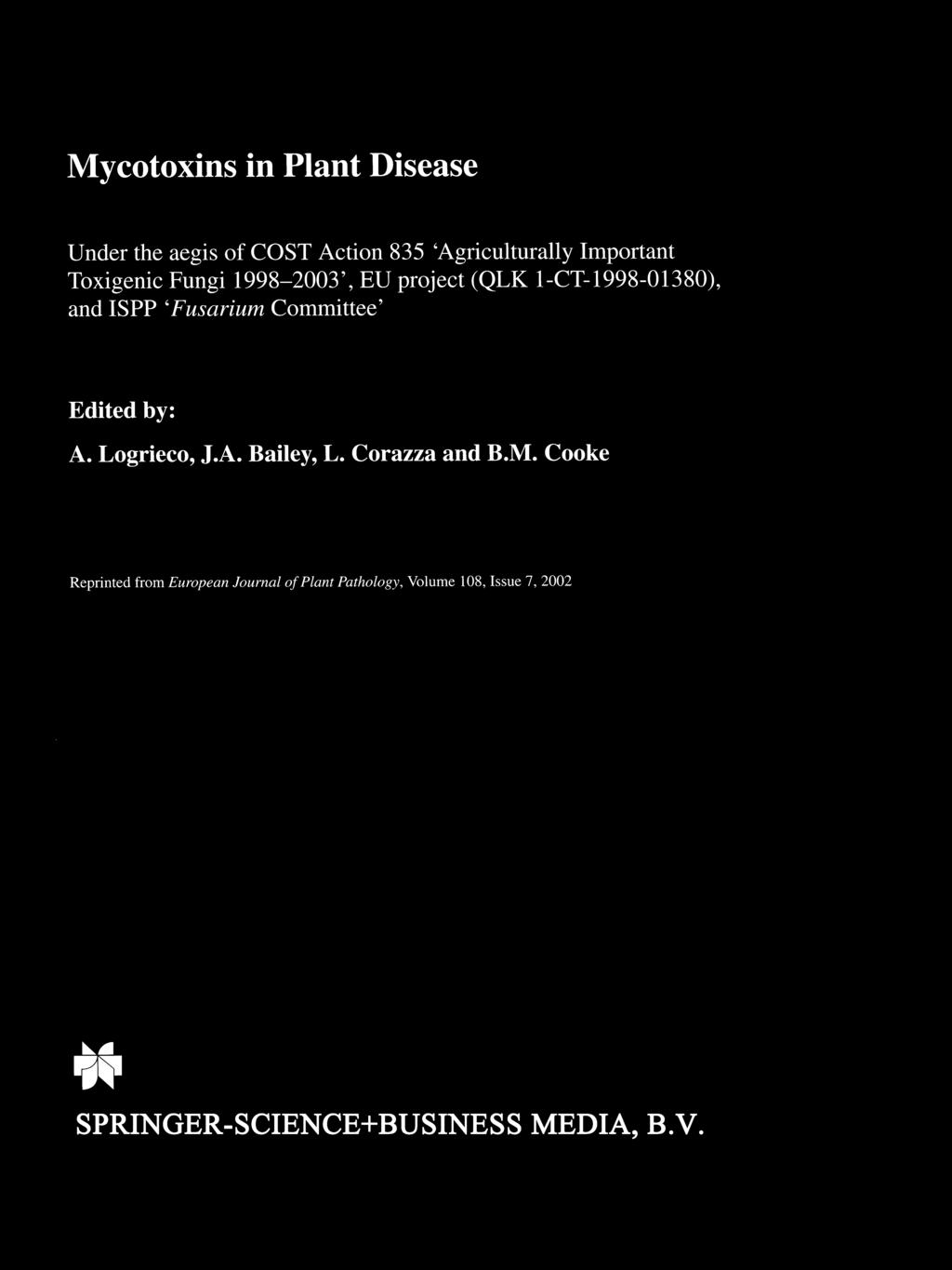 Mycotoxins in Plant Disease Under the aegis of COST Action 835 'Agricu1turally Important Toxigenic Fungi 1998-2003', EU project (QLK 1-CT-1998-01380), and ISPP 'Fusarium Committee'