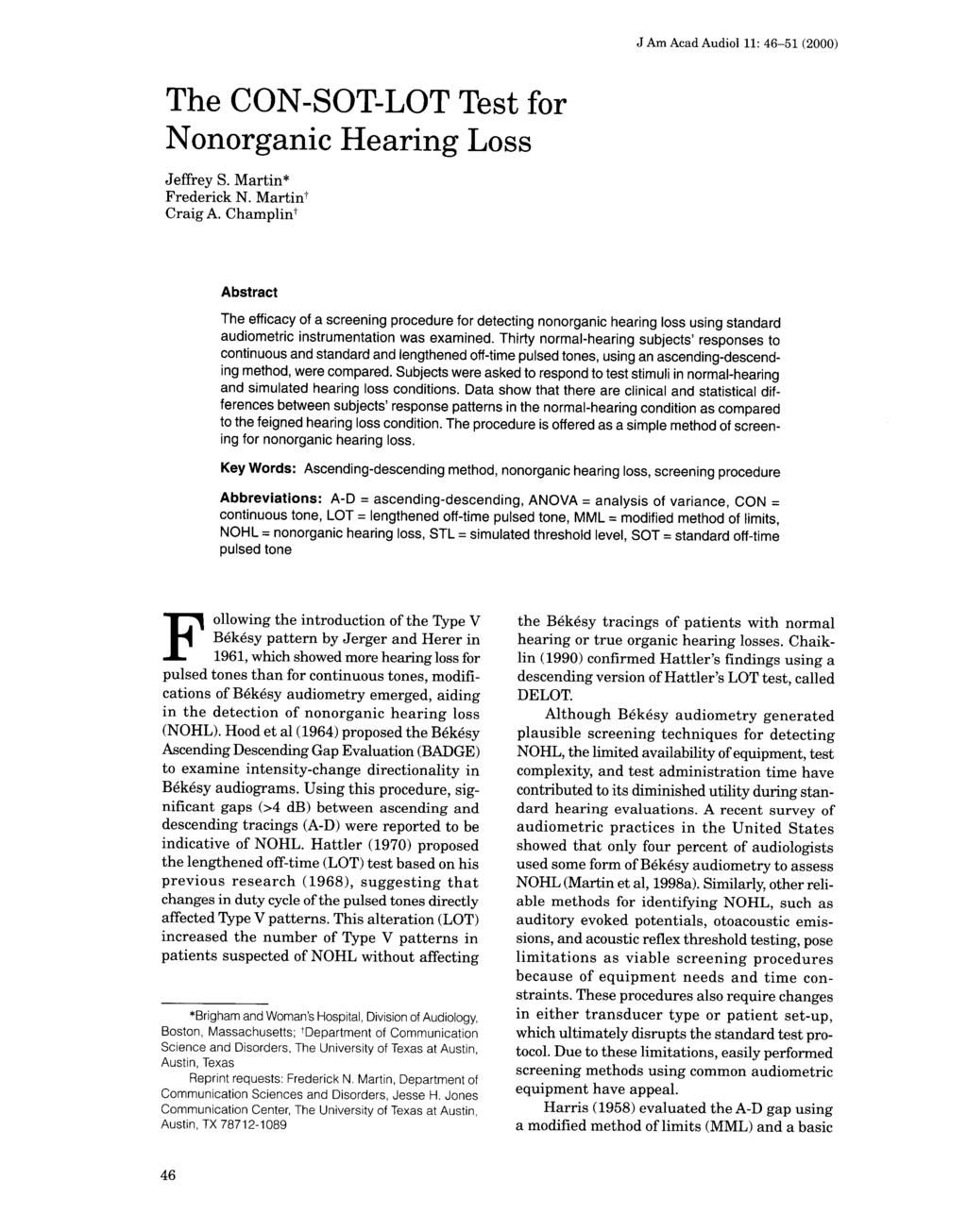 J Am Acad Audiol 11 : 46-51 (2000) The CON-SOT-LOT Test for Nonorganic Hearing Loss Jeffrey S. Martin* Frederick N. Martint Craig A.