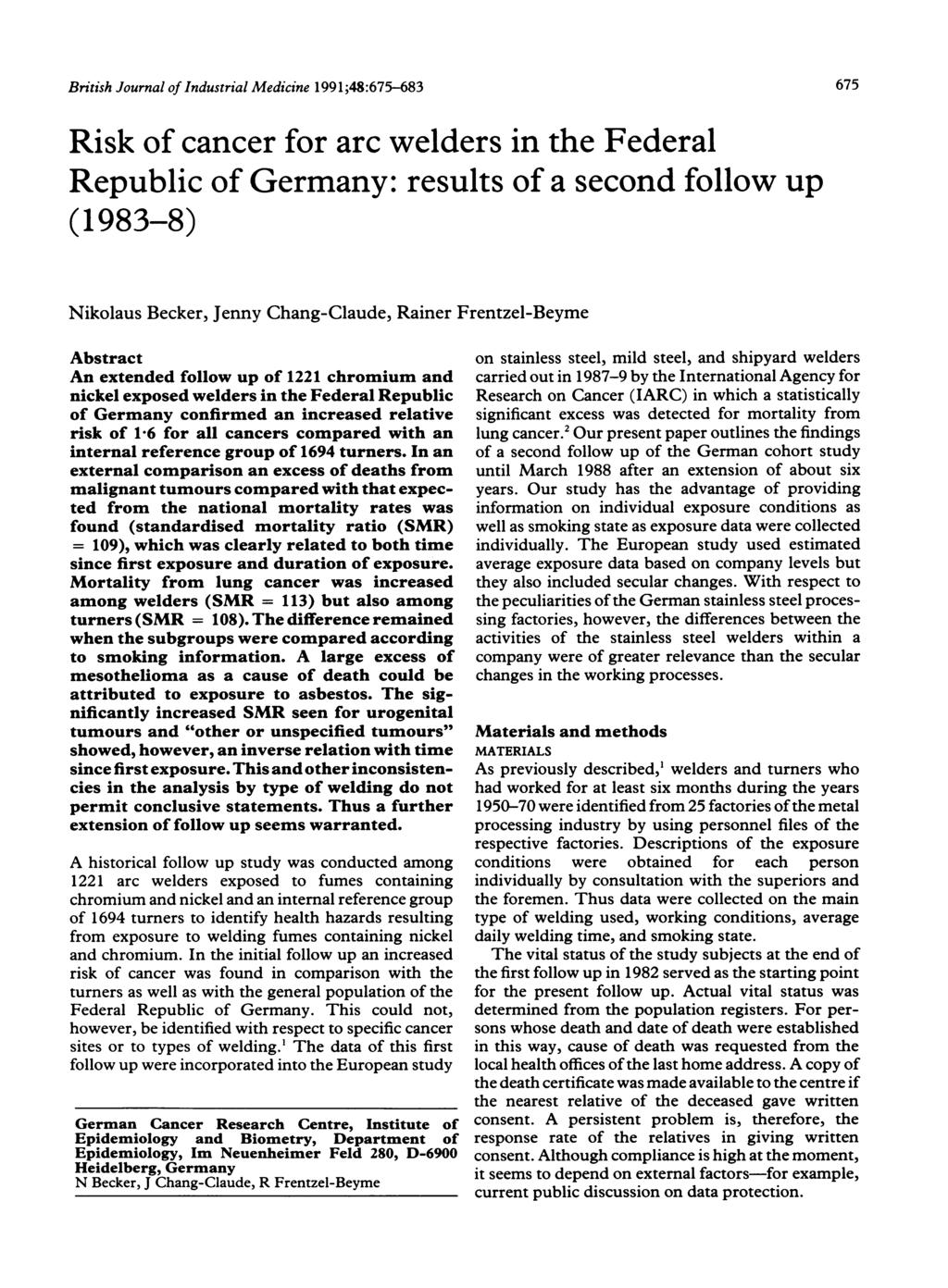 British Journal of Industrial Medicine 1991;48:675-683 Risk of cancer for arc welders in the Federal Republic of Germany: results of a second follow up (1983-8) 675 Nikolaus Becker, Jenny