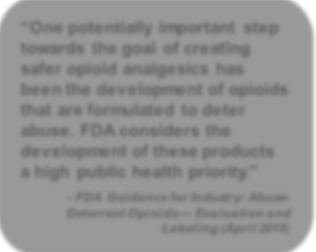 less attractive or rewarding FDA guidance describes the studies to be conducted to demonstrate a given formulation has abuse-deterrent properties, how studies will be evaluated, and what labeling