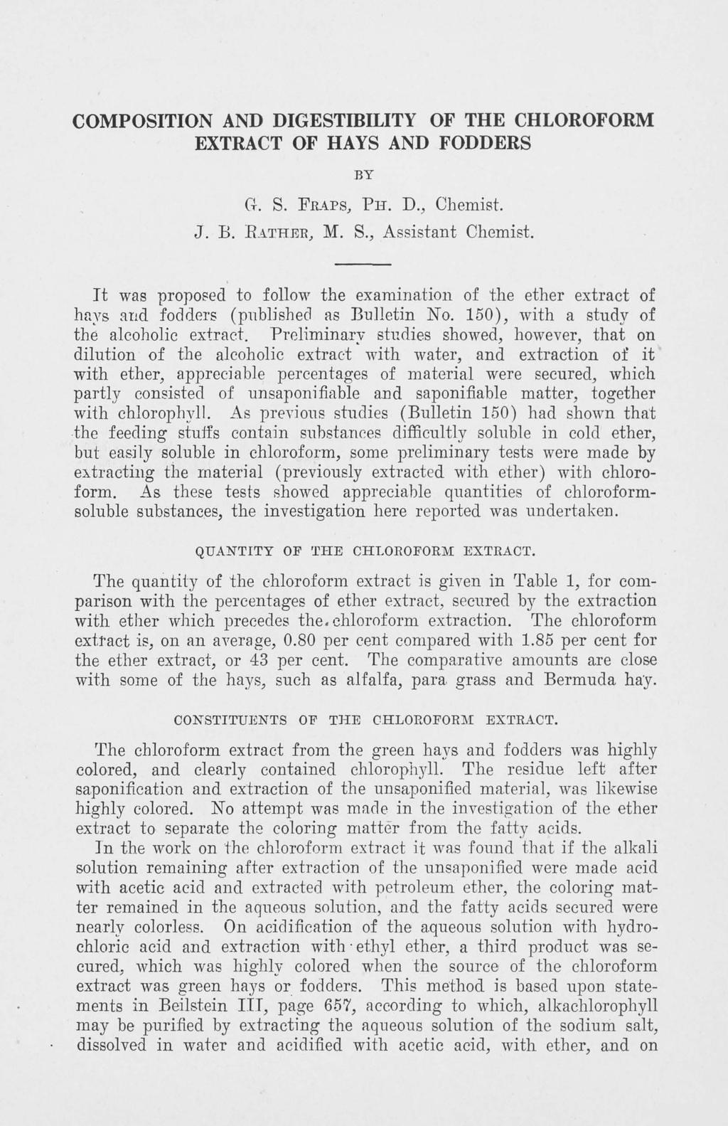 COMPOSITION AND DIGESTIBILITY OF THE CHLOROFORM EXTRACT OF HAYS AND FODDERS BY Ci. S. F r a p s, P H. D., Chemist. J. B. BATHER, M. S., Assistant Chemist.