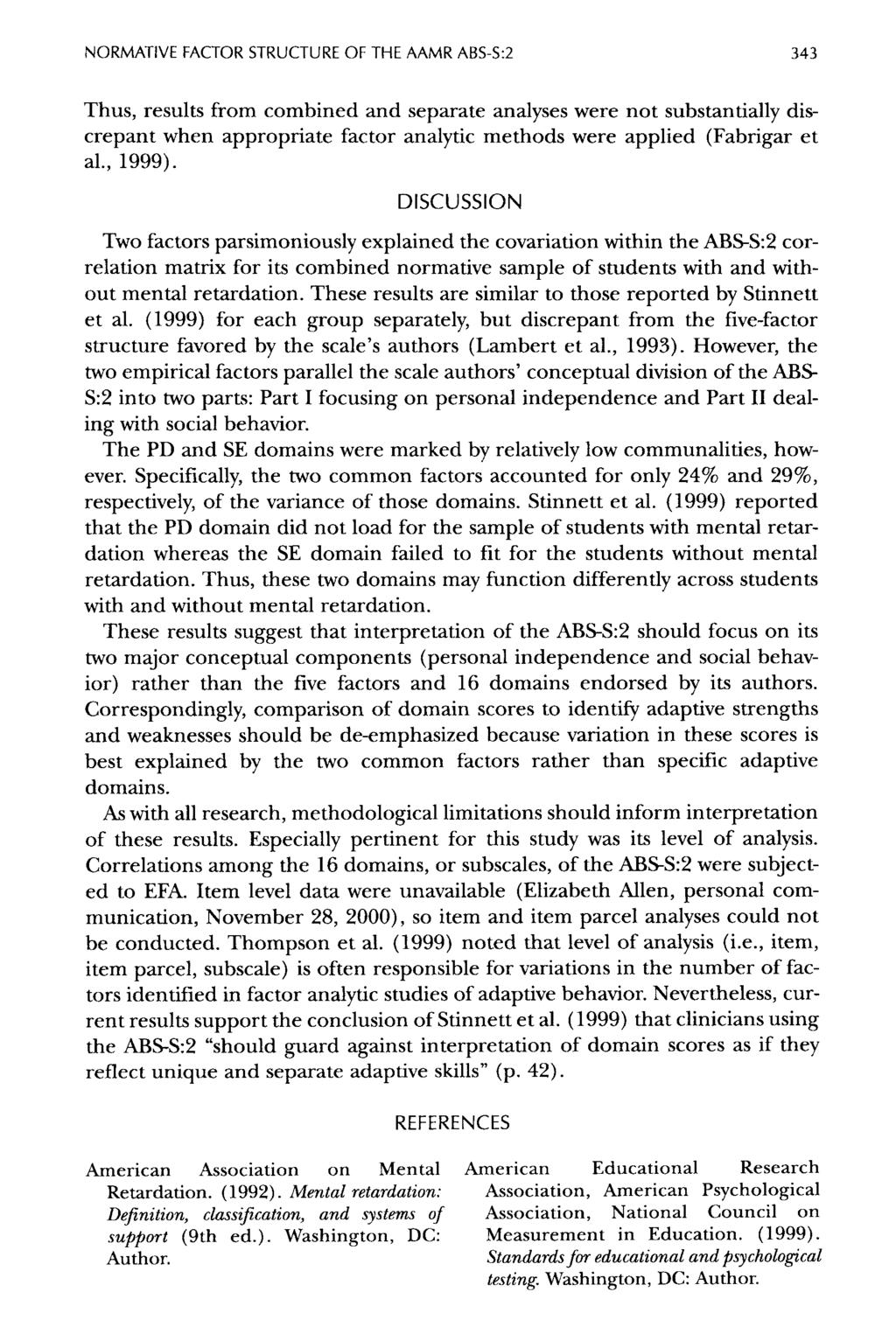 NORMATIVE FACTOR STRUCTURE OF THE MMR ABS-S:2 343 Thus, results from combined and separate analyses were not substantially discrepant when appropriate factor analytic methods were applied (Fabrigar