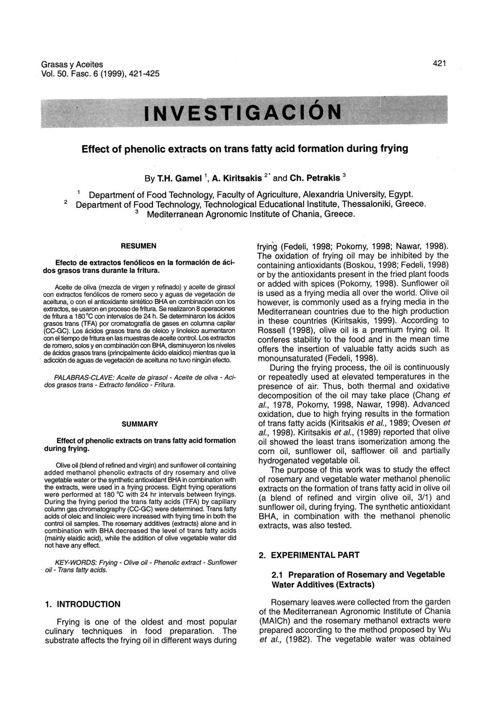 Grasas y Aceites Vol. 50. Fase. 6 (1999), 421-425 421 INVESTIGACIÓN Effect of phenolic extracts on trans fatty acid formation during frying By TH. Gamel \ A. Kiritsakis ^* and Ch.