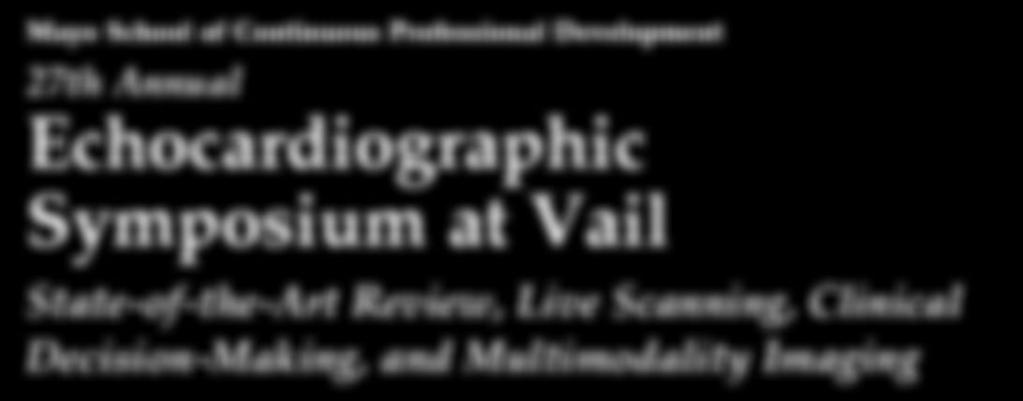 and Multimodality Imaging July 22-25, 2013 Early registration July 21, 2012 (5-6 p.m.) Vail Marriott Vail, Colorado Program Directors: George M.