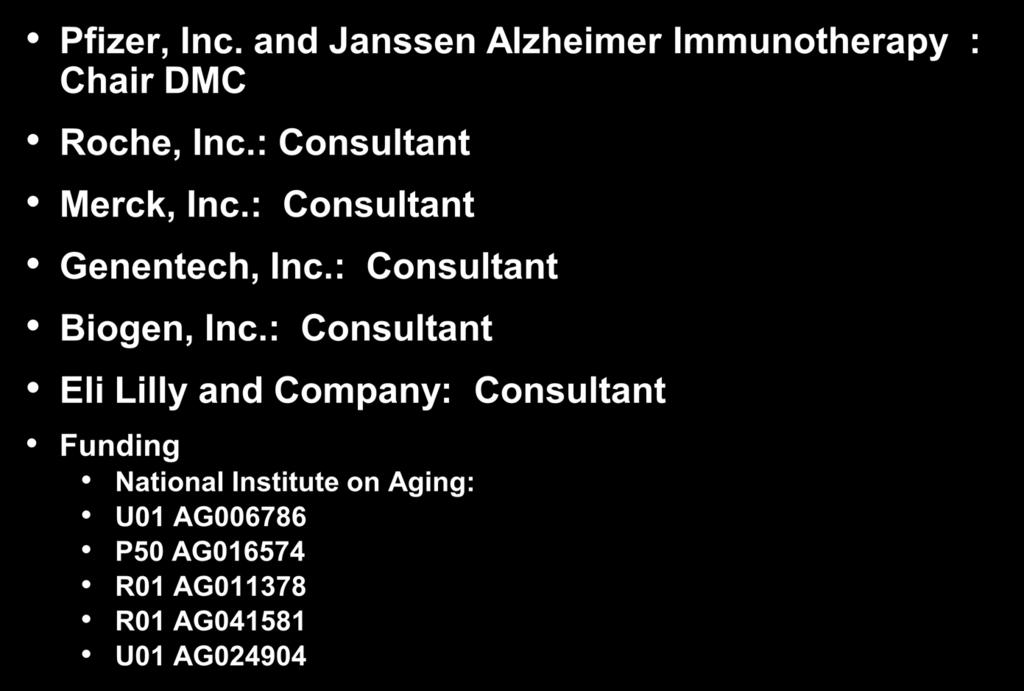 : Consultant Merck, Inc.: Consultant Genentech, Inc.: Consultant Biogen, Inc.