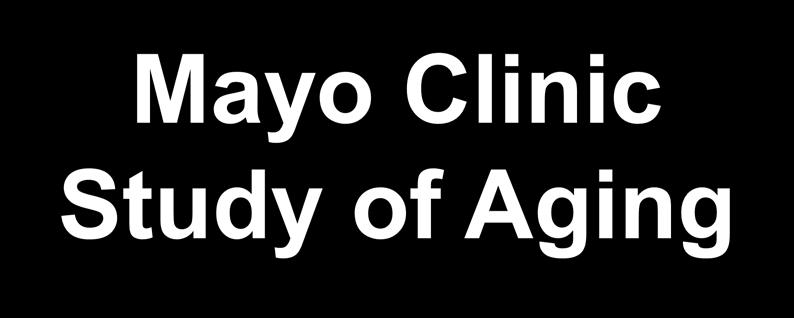 Mayo Clinic Study of Aging
