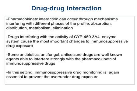antibiotics, antifungal and anti-seizure drugs are well known agents able to interfere strongly with the pharmacokinetics of immunosuppressive drugs.