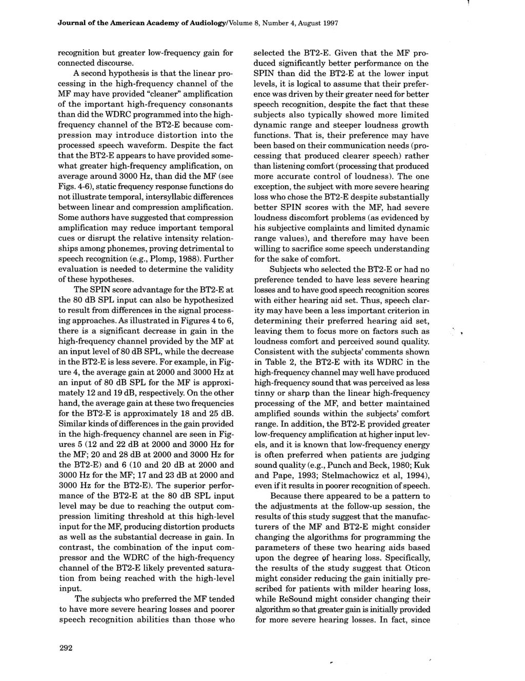 Journal of the American Academy of Audiology/Volume 8, Number 4, August 1997 recognition but greater low-frequency gain for connected discourse.