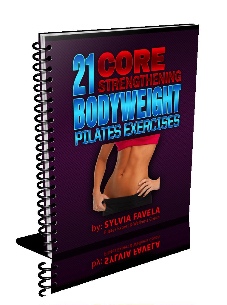 21 Core Strengthening Bodyweight Pilates Exercises My name is Sylvia Favela, The Pilates Chick, the Pilates expert on strengthening your Core.