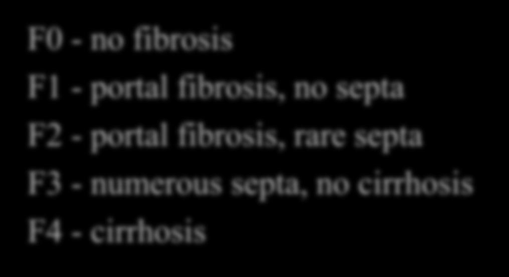 Fibrosis F0 - no fibrosis F1 - portal
