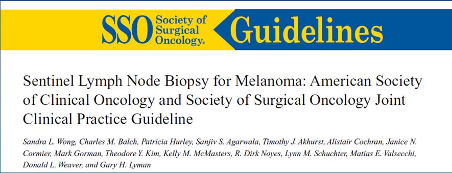 Evidence based guidelines for melanoma SSO ASCO joint guidelines Sentinel node biopsy for 1 mm tumors Completion lymph node biopsy when SLNB (+) J Clin Oncol 2012; Ann Surg