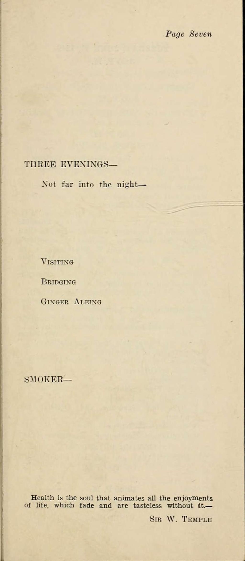 Page Seven THREE Xot far into the night VISITING BRIDGING GINGER ALEING EVEXIXGS- SMOKER-