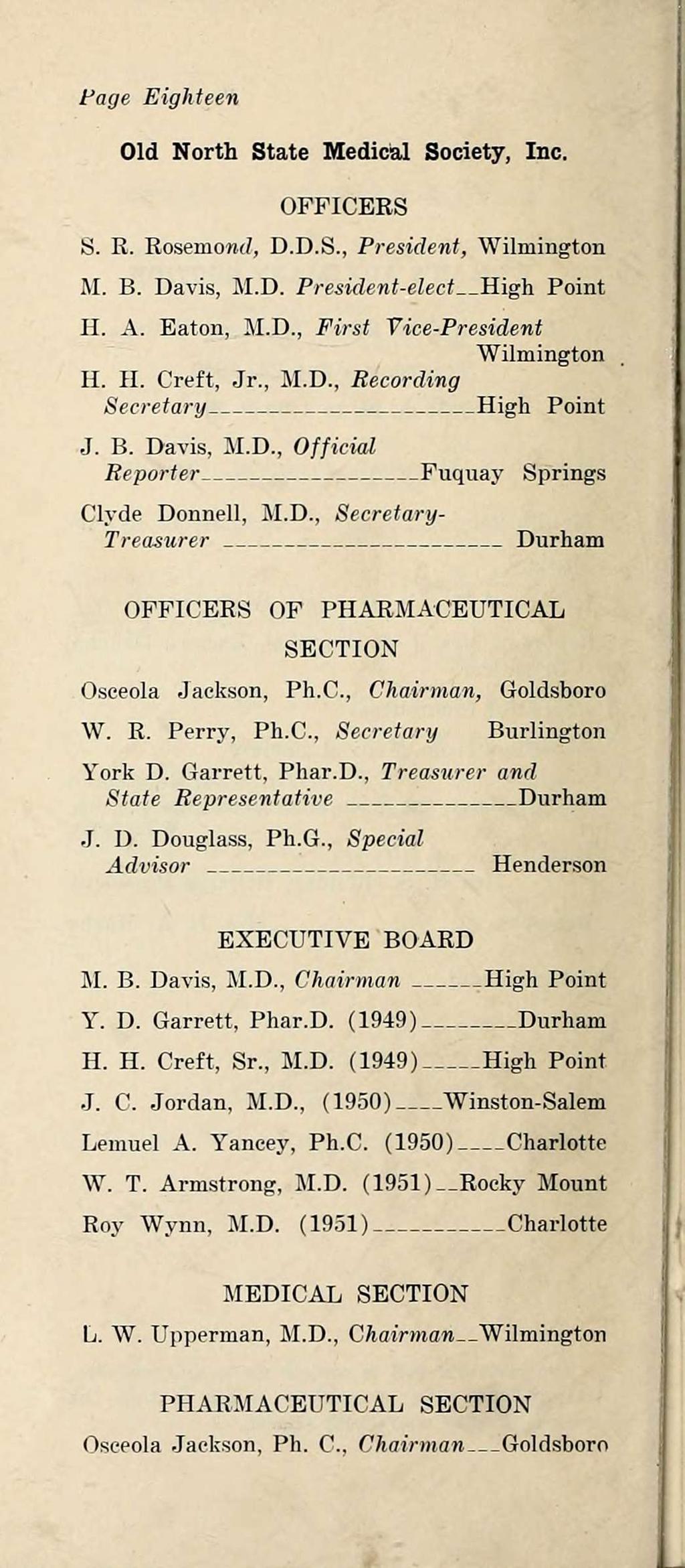 Fage Eighteen Old North State Medical Society, Inc. OFFICERS S. R. Rosemondj D.D.S., President, Wilmington M. B. Davis, M.D. President-elect High Point H. A. Eaton, M.D., First Vice-President Wilmington H.