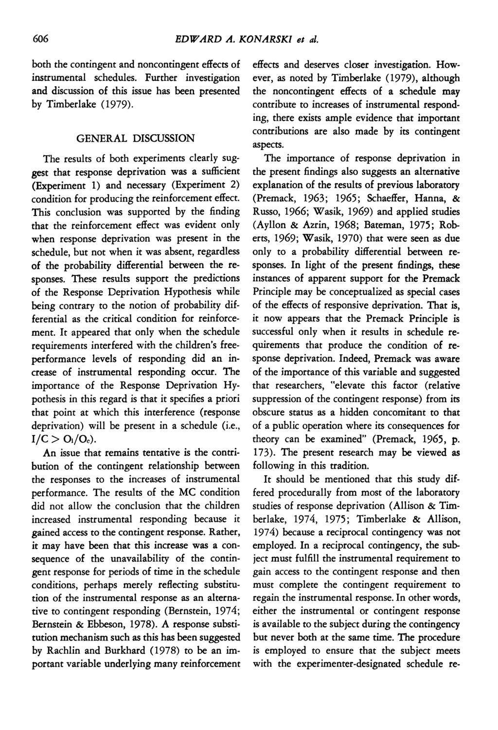 606 60EDWARD A. KONARSKI et l. both the contingent nd noncontingent effects of instrumentl schedules. Further investigtion nd discussion of this issue hs been presented by Timberlke (1979).