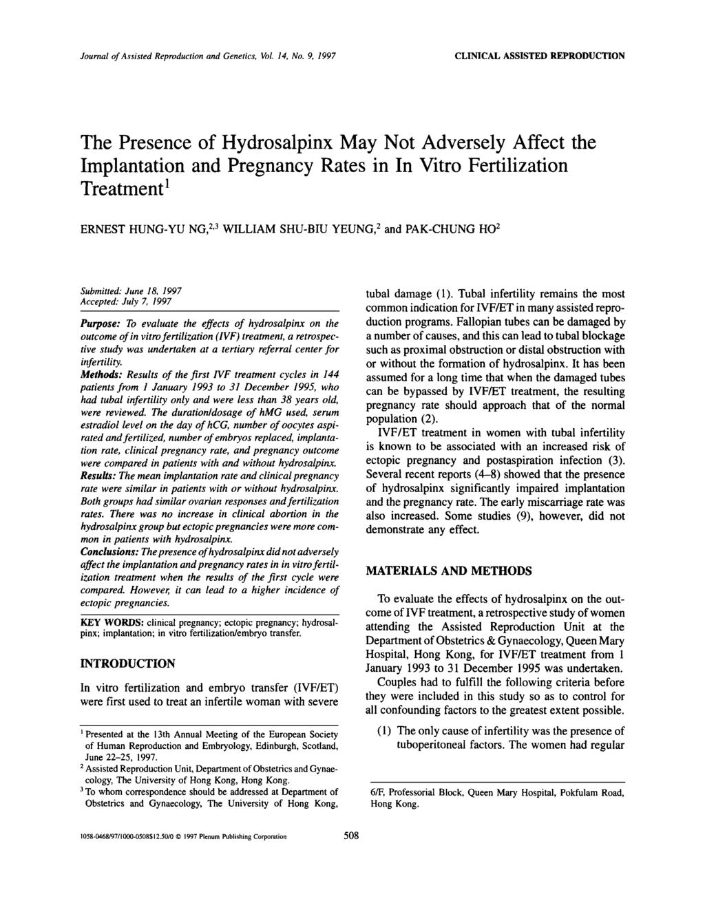 CLINICAL ASSISTED REPRODUCTION The Presence of Hydrosalpinx May Not Adversely Affect the Implantation and Pregnancy Rates in In Vitro Fertilization Treatment1 ERNEST HUNG-YU NG,2,3 WILLIAM SHU-BIU
