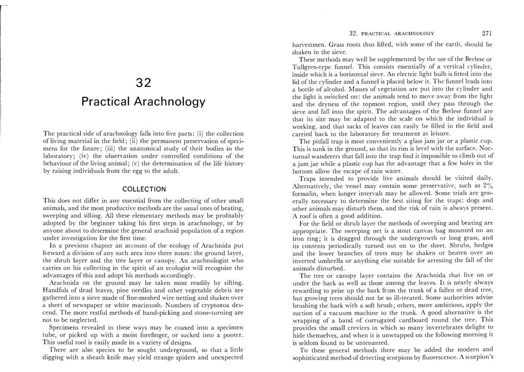 32 Practical Arachnology The practical side of arachnology falls into five parts: (i) the collection of living material in the field; (ii) the permanent preservation of specimens for the future;