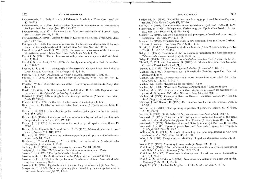 Geisselskorpione 332 VI. EPILEGOMENA Petrunkevitch, A. ( 1949). A study of Palaeozoic Arachnida. Trans. Conn. A cad. Sci. 37,69-315. Petrunkevitch, A. ( 1950).