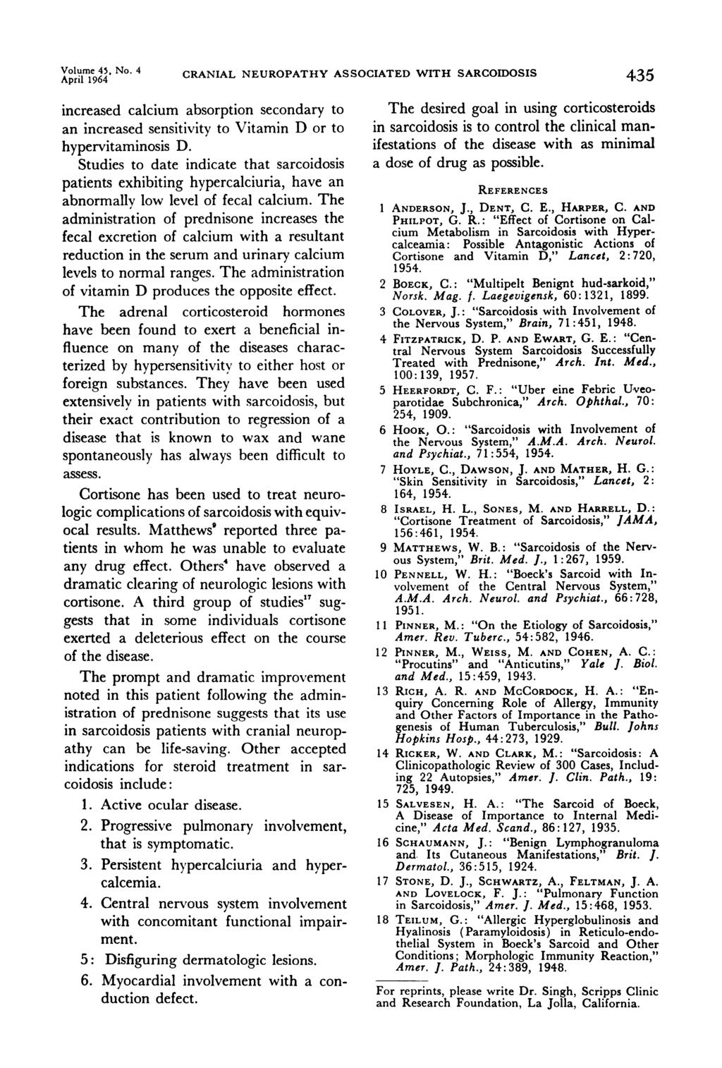 Volume 4~. April 1964 No.4 CRANIAL NEUROPATHY ASSOCIATED WITH SARCOIDOSIS 435 increased calcium absorption secondary to an increased sensitivity to Vitamin D or to hypervitaminosis D.