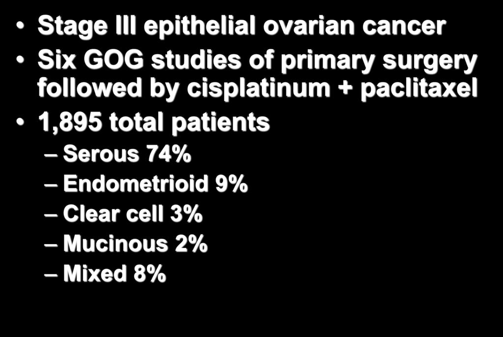 PMOC are Platinum Resistant Stage III epithelial ovarian cancer Six GOG studies of primary surgery followed by