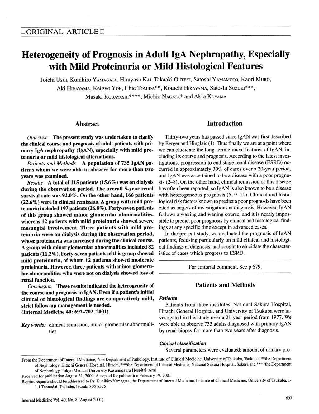 ORIGINAL ARTICLE D Heterogeneity of Prognosis in Adult IgA Nephropathy, Especially with Mild Proteinuria or Mild Histological Features Joichi Usui, Kunihiro Yamagata, Hirayasu Kai, Takaaki Outeki,