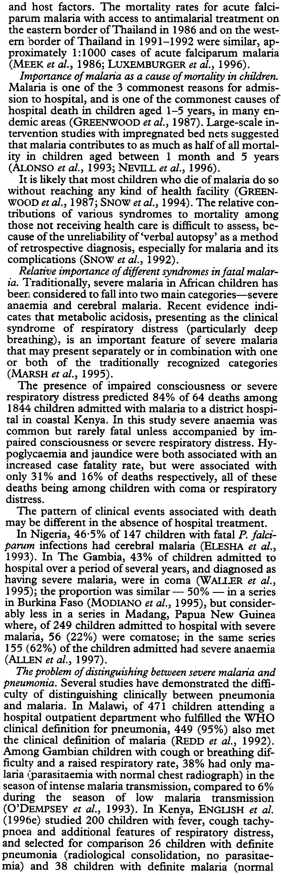 approximately 1 : 1000 cases of acute falciparum malaria (ME:EK et al., 1986; LUXEMBURGER et al., 1996). Importance of malaria as a cause of mortality in children.