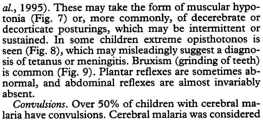 Retinal haemorrhages were found in 37% of children with cerebral malaria in the Malawi series, in l6% of Zambian children with cerebral malaria (HASLETr, 1991), in 15% of children with severe
