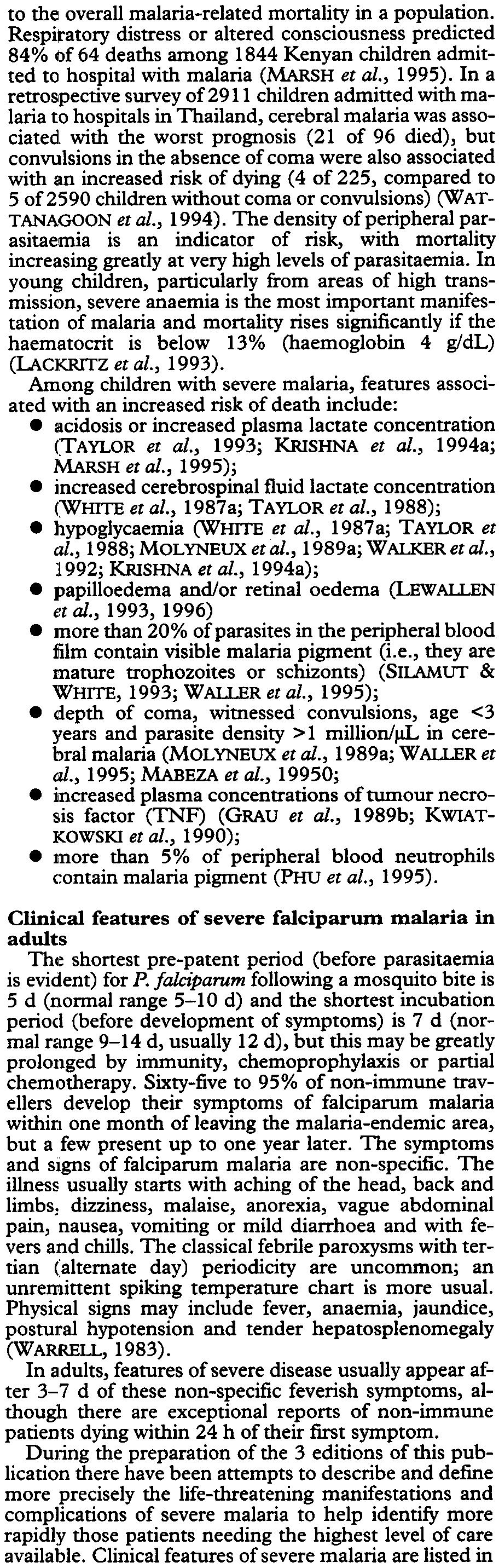 obnubilation, confusion and psychosis. To allow comparability of clinical and therapeutic findings, a strict definition of 'cerebral malaria' was recommended (WARRELL et al., 1982).