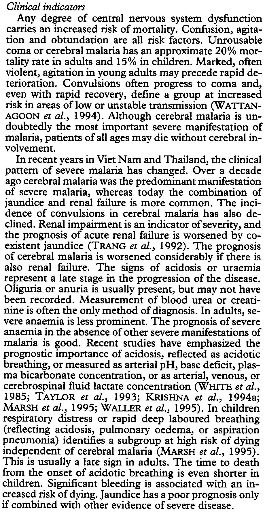 Unrousable co or cerebral malaria has an approximate 20% mortali rate in adults and 15% in children. Marked, often viol nt, agitation in young adults may precede rapid deterioration.