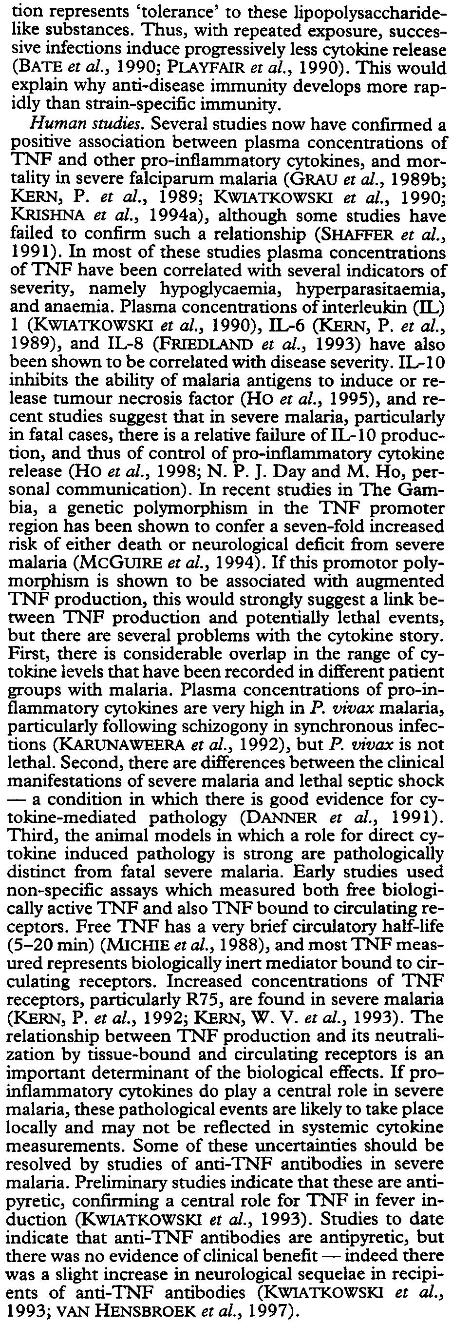 polyclonal antibodies (GR\'\U et at., 1987b, 1987c). This treatment does not infll.jence parasitaemia and, although it protects from cerebral damage, the mice ultimately die of anaemia.