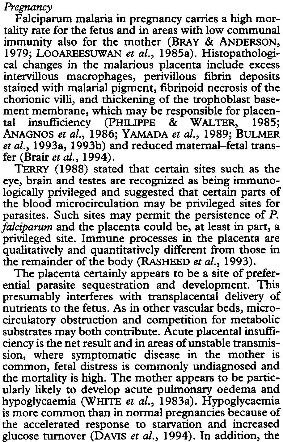 Hypoglycaemia (SADUN et at., 1965) and lactic acidosis are also common in the terminal phaes of the lethal animal malarias (KRISHNA et at., 198:&).