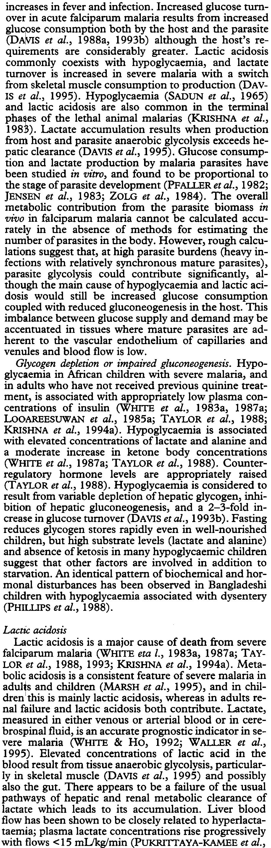 Glucose consumption and lactate production by malaria parasites have been studied in vitro, and found to be proportional to the stage of parasite development (PFAlLER et at., 1982; JENSEN et at.