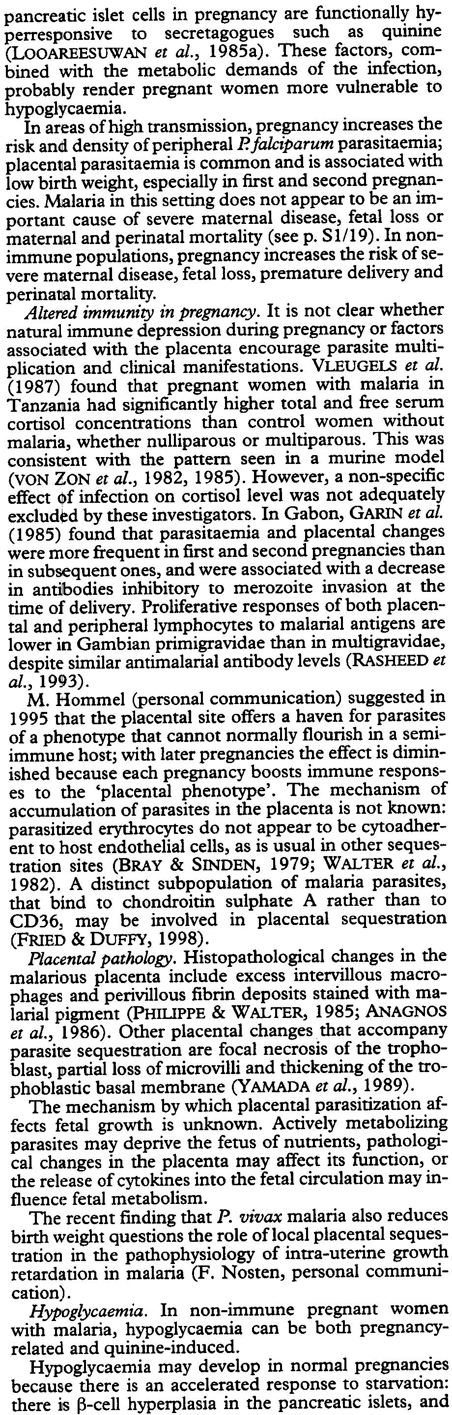(1987) found that pregnant women with malaria in Tanzamia had significantly higher total and free serum cortisol concentrations than control women without malaria, whether nulliparous or multiparous.