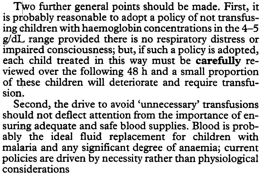 such a policy is adopted, each child treated in this way must be carefully reviewed over the following 48 h and a small proportion of ese children will deteriorate and require transfusion.