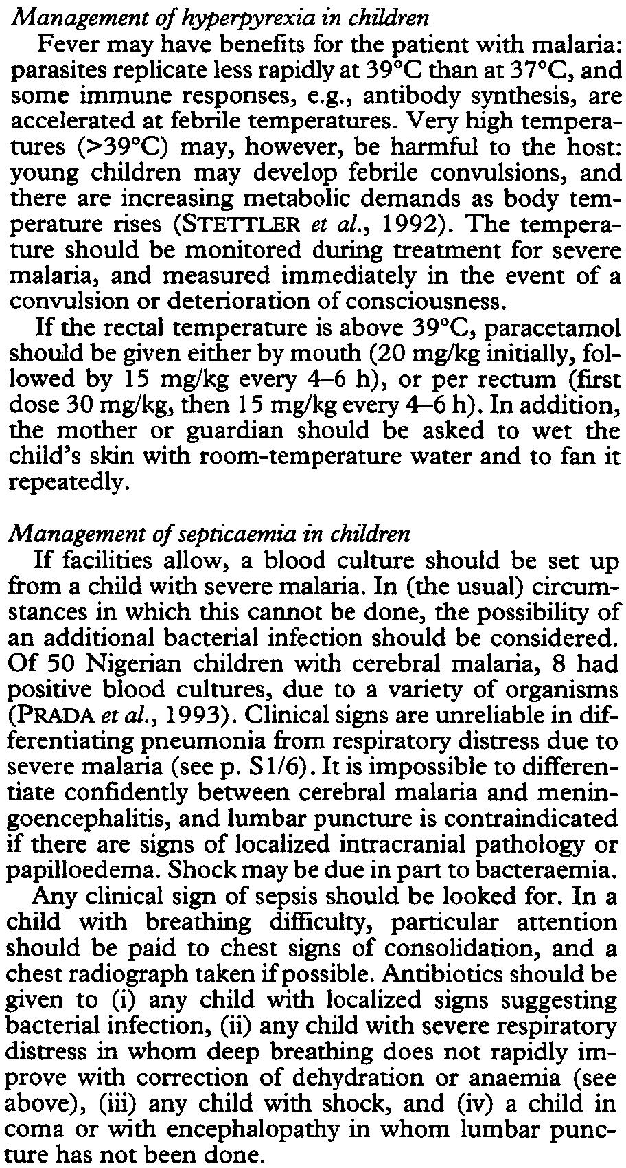 Blood is probably the ideal fluid replacement for children with malaria and any significant degree of anaemia; current poli ies are driven by necessity rather than physiological considerations