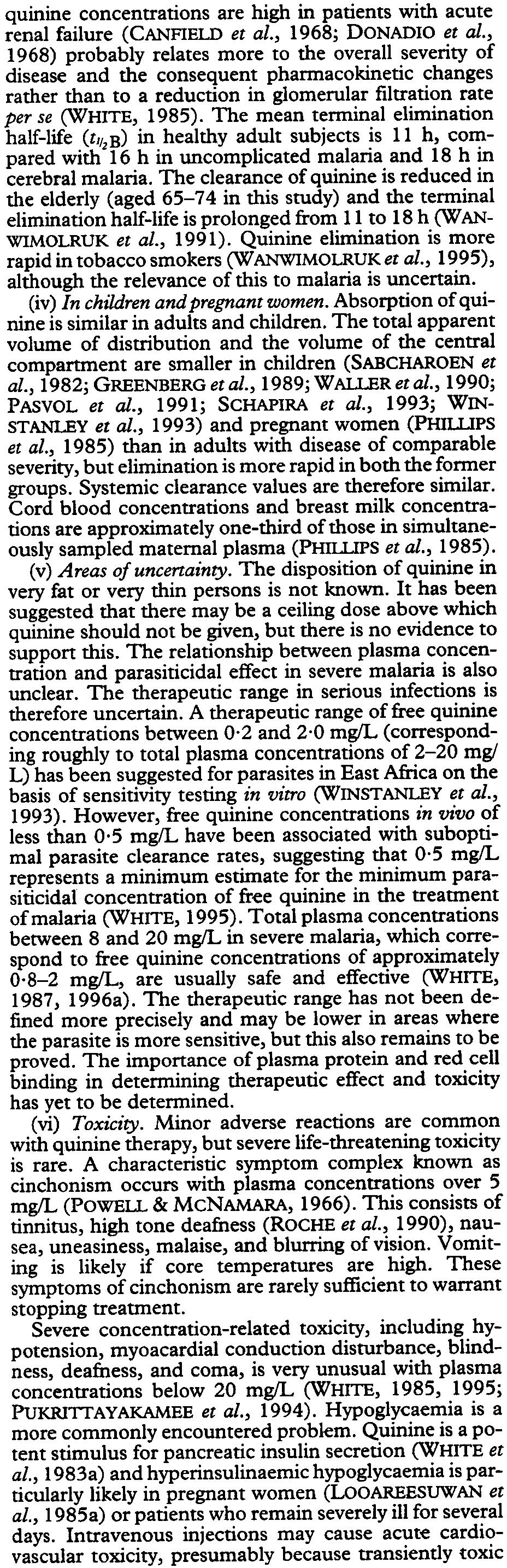 I), 40% lower than the value in adults (WINSTANLEY et al., 1993). This explains why intravenous injections of quinine are potentially so dangerous in severe infections.